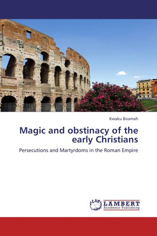 Magic and obstinacy of the early Christians