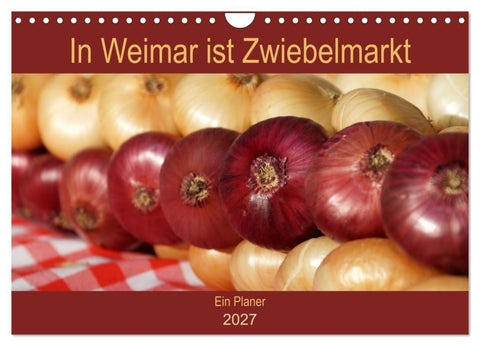 In Weimar ist Zwiebelmarkt (Wandkalender 2027 DIN A4 quer), CALVENDO Monatskalender