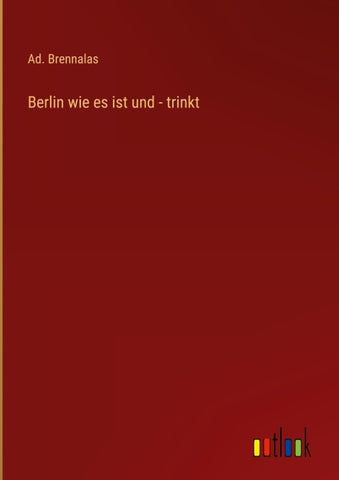 Berlin wie es ist und - trinkt