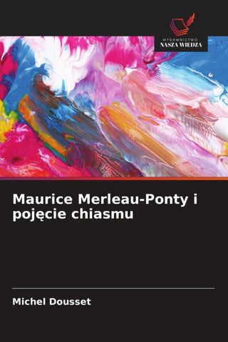 Maurice Merleau-Ponty i poj¿cie chiasmu