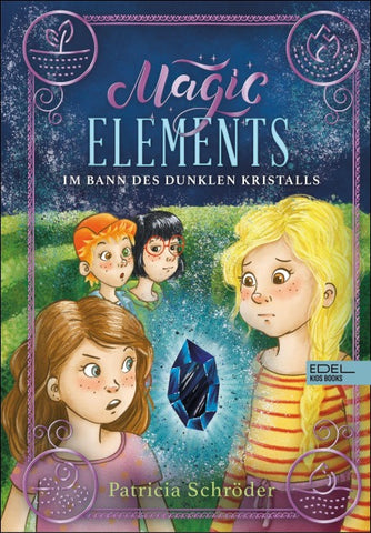 Magic Elements (Band 3) – Im Bann des dunklen Kristalls