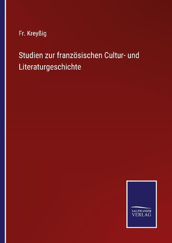 Studien zur französischen Cultur- und Literaturgeschichte