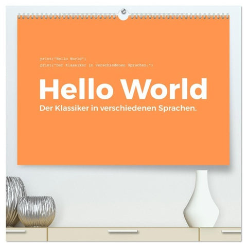 Hello World - Der Klassiker in verschiedenen Sprachen. (hochwertiger Premium Wandkalender 2027 DIN A2 quer), Kunstdruck in Hochglanz