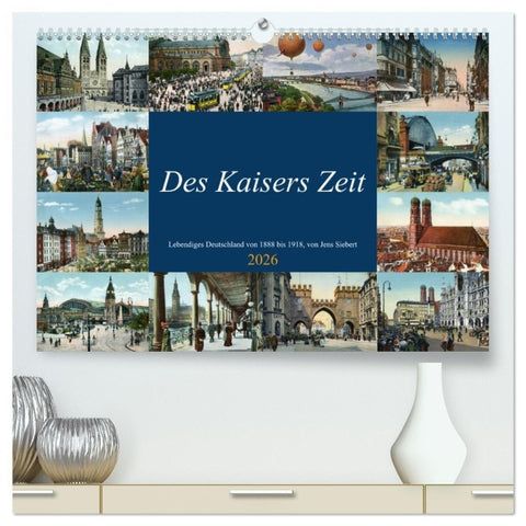 Des Kaisers Zeit (hochwertiger Premium Wandkalender 2026 DIN A2 quer), Kunstdruck in Hochglanz