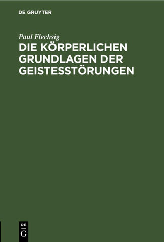 Die körperlichen Grundlagen der Geistesstörungen