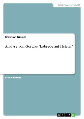 Analyse von Gorgias "Lobrede auf Helena"