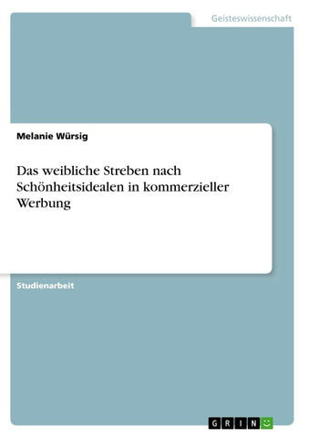 Das weibliche Streben nach Schönheitsidealen in kommerzieller Werbung