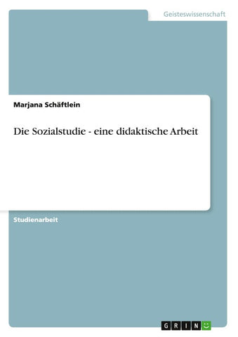 Die Sozialstudie - eine didaktische Arbeit