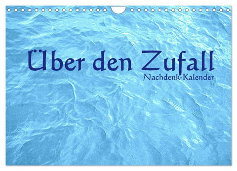 Über den Zufall - Nachdenk-Kalender (Wandkalender 2027 DIN A4 quer), CALVENDO Monatskalender