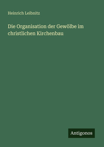 Die Organisation der Gewölbe im christlichen Kirchenbau