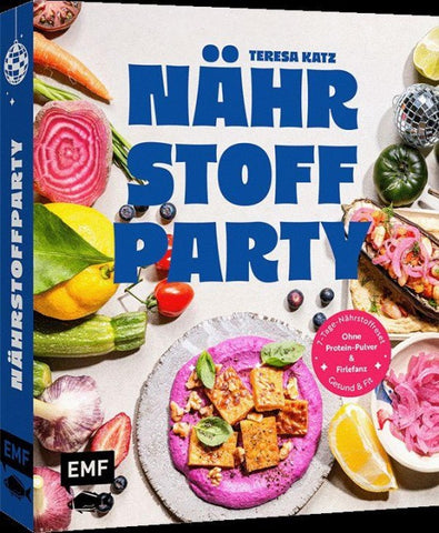 Nährstoffparty – gesund & fit ganz ohne Protein-Pulver und Firlefanz