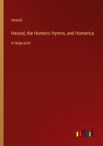 Hesiod, the Homeric Hymns, and Homerica