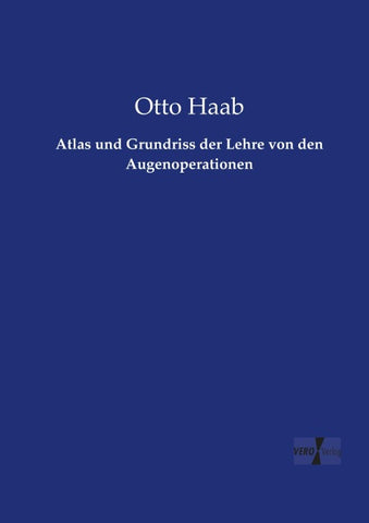 Atlas und Grundriss der Lehre von den Augenoperationen