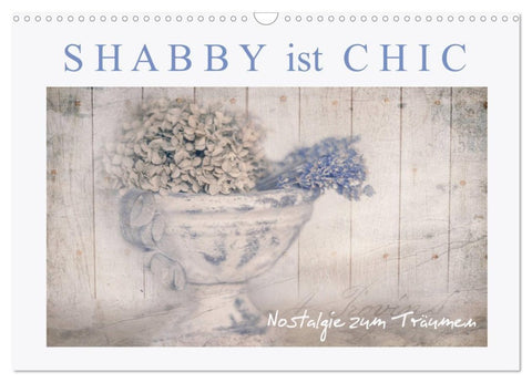 Shabby ist Chic (Wandkalender 2027 DIN A3 quer), CALVENDO Monatskalender