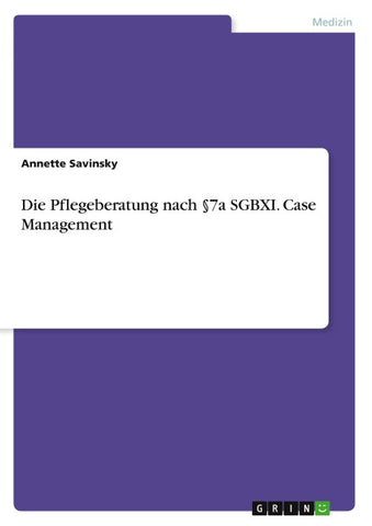 Die Pflegeberatung nach §7a SGBXI. Case Management