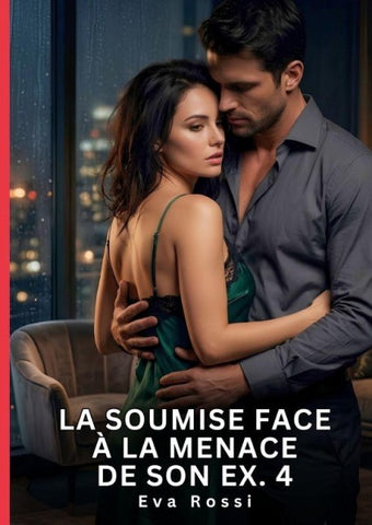 La Soumise Face à la Menace de son Ex. 4