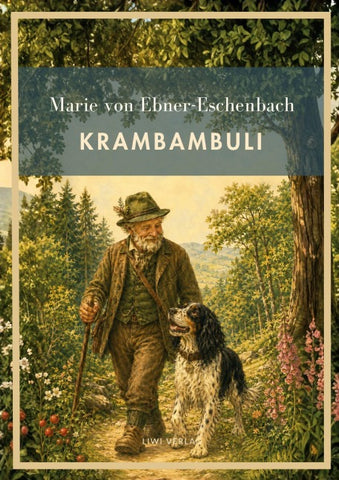 Marie von Ebner-Eschenbach: Krambambuli. Vollständige Neuausgabe