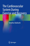 The Cardiovascular System During Exercise and Recovery