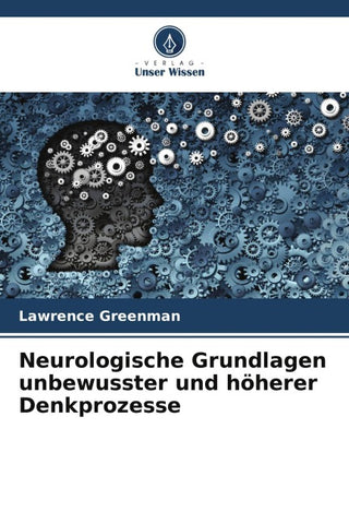 Neurologische Grundlagen unbewusster und höherer Denkprozesse