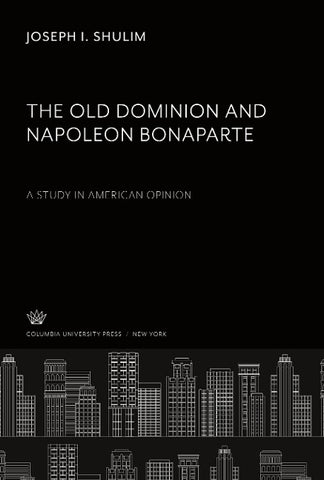 The Old Dominion and Napoleon Bonaparte. a Study in American Opinion