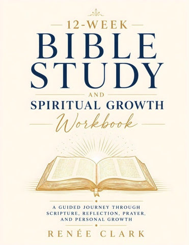 12-Week Bible Study and Spiritual Growth Workbook