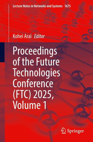 Proceedings of the Future Technologies Conference (FTC) 2025, Volume 1