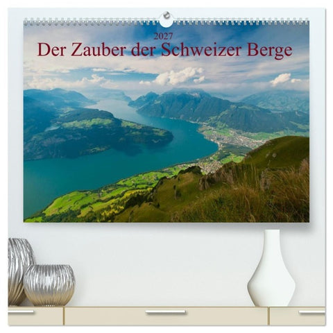 Der Zauber der Schweizer Berge (hochwertiger Premium Wandkalender 2027 DIN A2 quer), Kunstdruck in Hochglanz