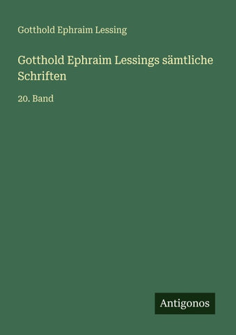 Gotthold Ephraim Lessings sämtliche Schriften