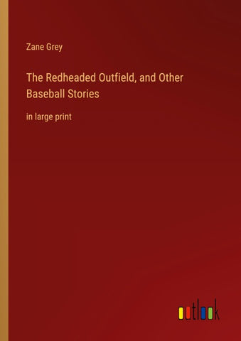 The Redheaded Outfield, and Other Baseball Stories