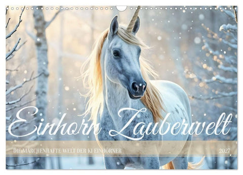 Einhorn Zauberwelt - Die märchenhafte Welt der KI Einhörner (Wandkalender 2027 DIN A3 quer), CALVENDO Monatskalender