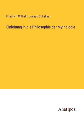 Einleitung in die Philosophie der Mythologie