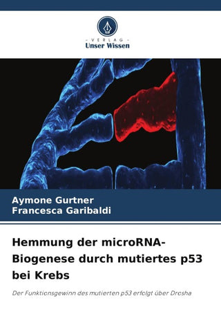Hemmung der microRNA-Biogenese durch mutiertes p53 bei Krebs