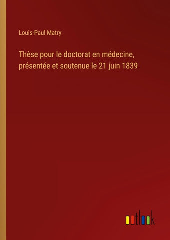 Thèse pour le doctorat en médecine, présentée et soutenue le 21 juin 1839