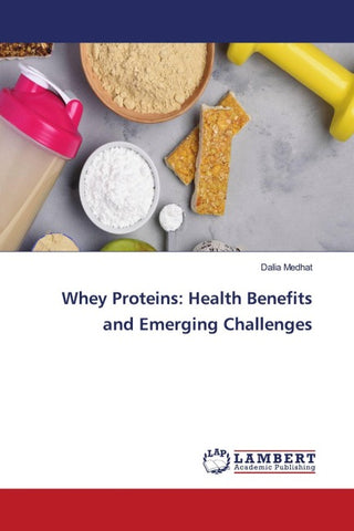 Whey Proteins: Health Benefits and Emerging Challenges