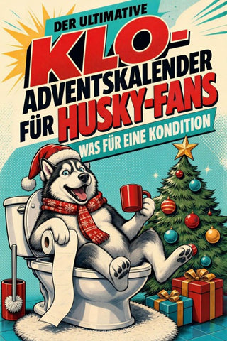 Der ultimative Klo-Adventskalender für Husky-Fans
