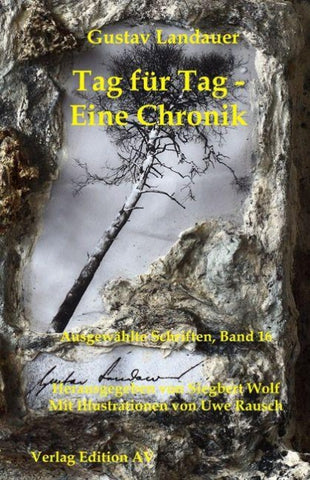 Gustav Landauer - Ausgewählte Schriften / Tag für Tag - Eine Chronik