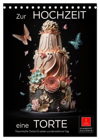 Zur Hochzeit eine Torte (Tischkalender 2027 DIN A5 hoch), CALVENDO Monatskalender