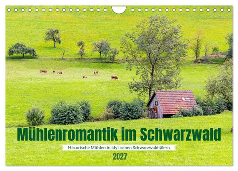 Mühlenromantik im Schwarzwald (Wandkalender 2027 DIN A4 quer), CALVENDO Monatskalender