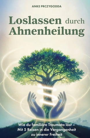 Loslassen durch Ahnenheilung