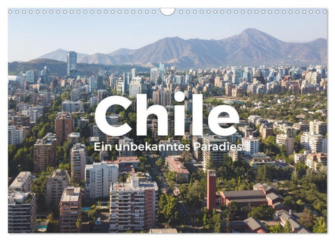 Chile - Ein unbekanntes Paradies. (Wandkalender 2027 DIN A3 quer), CALVENDO Monatskalender