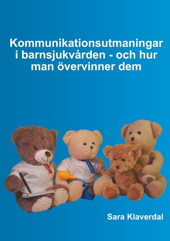 Kommunikationsutmaningar i barnsjukvården - och hur man övervinner dem
