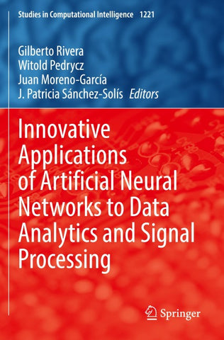 Innovative Applications of Artificial Neural Networks to Data Analytics and Signal Processing