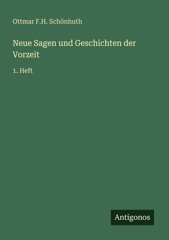 Neue Sagen und Geschichten der Vorzeit