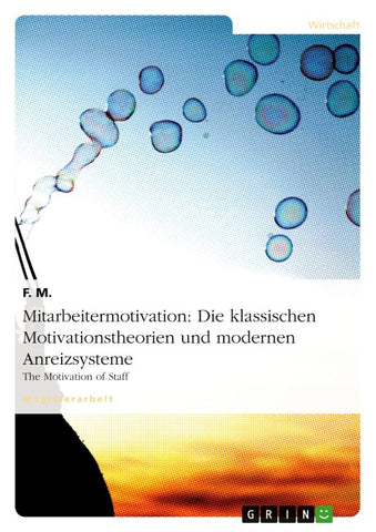 Mitarbeitermotivation: Die klassischen Motivationstheorien und modernen Anreizsysteme