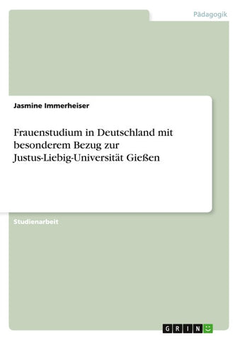 Frauenstudium in Deutschland mit besonderem Bezug zur Justus-Liebig-Universität Gießen