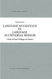 Language as Calculus vs. Language as Universal Medium