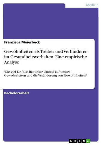 Gewohnheiten als Treiber und Verhinderer im Gesundheitsverhalten. Eine empirische Analyse