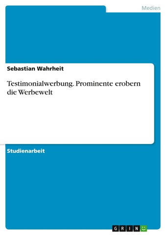 Testimonialwerbung. Prominente erobern die Werbewelt