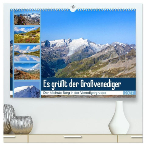 Es grüßt der Großvenediger (hochwertiger Premium Wandkalender 2027 DIN A2 quer), Kunstdruck in Hochglanz