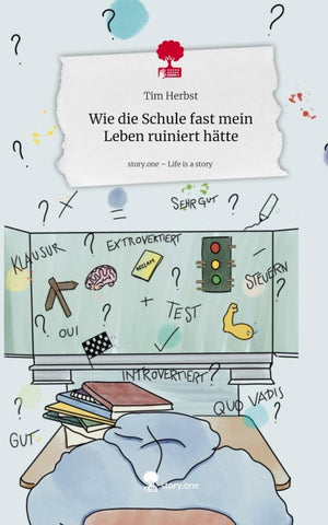 Wie die Schule fast mein Leben ruiniert hätte. Life is a Story - story.one